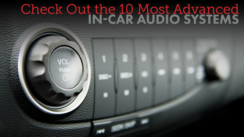 Check Out the 10 Most Advanced In-Car Audio Systems